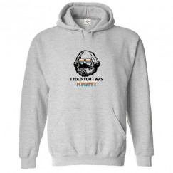 I Told You I Was Right About Capitalism Classic Unisex Kids and Adults Pullover Hoodie